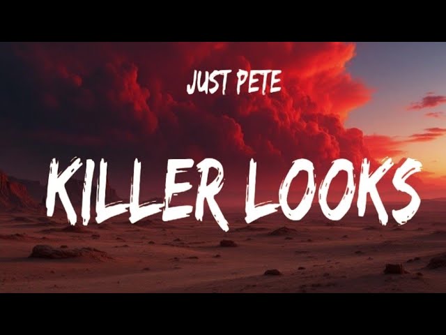 Just Pete – Killer Looks (Lyrics Video)