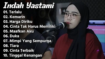 INDAH YASTAMI "TERLALU" | COVER AKUSTIK TERBAIK | FULL ALBUM