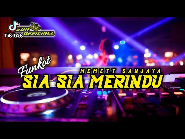 FUNKOT NEW 2023 - SIA SIA MERINDU {MEMETT SANJAYA} class=