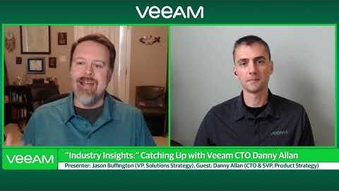 Industry Insights Episode 23: Catching up with Veeam’s CTO