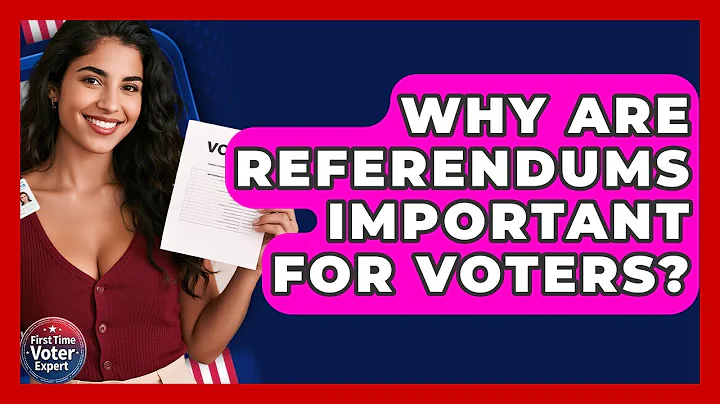 Why Are Referendums Important For Voters? - First Time Voter Expert
