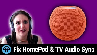 HomePod Not Syncing to TV Audio?
