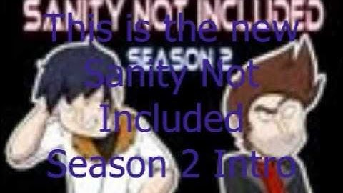 Sanity Not Included Season 2 Theme Tune/Intro