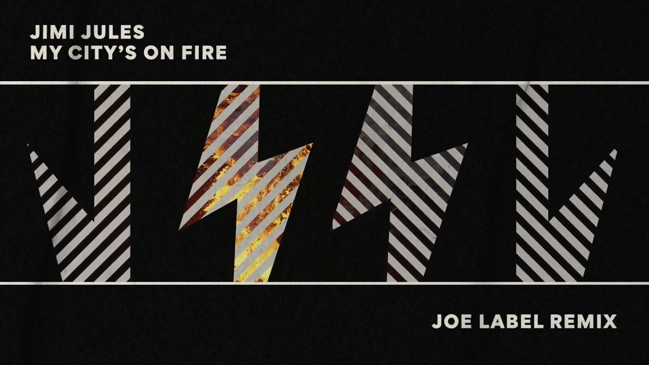 Jimi Jules My City s On Fire Joe Label Remix YouTube jimi-jules-my-city-s-on-fire-joe-label-remix-youtube