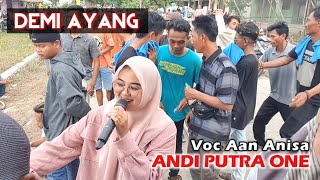 ANDI PUTRA 1 Demi Ayang Voc Aan Anisa Live Banyusari Karawang Tgl 3 September 2022