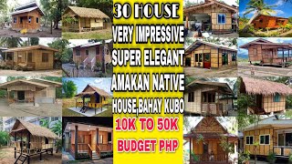 30 VERY IMPRESSIVE AND SUPER ELEGANT AMAKAN NATIVE HOUSE,BAHAY KUBO BUDGET 10K UP TO 50K