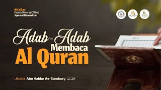 Adab-Adab Membaca Al Qura'an - Ustadz Abu Haidar As-Sundawy حفظه الله