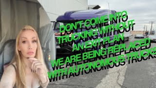Do not come into Trucking without an exit plan!