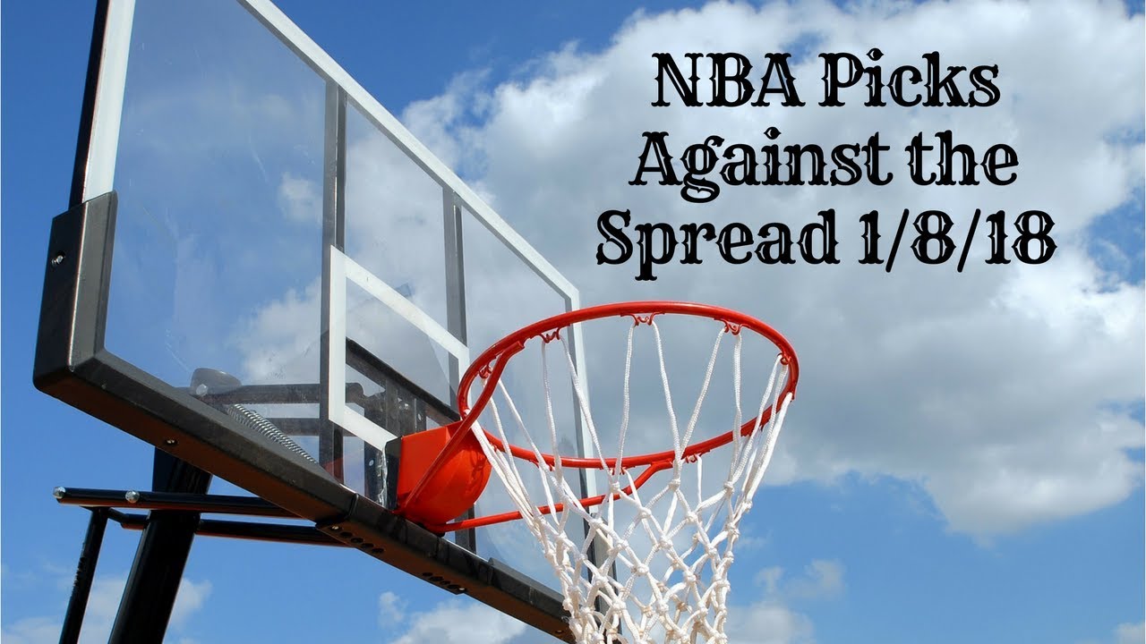 NBA Picks Against the Spread 1/8/18 - YouTube