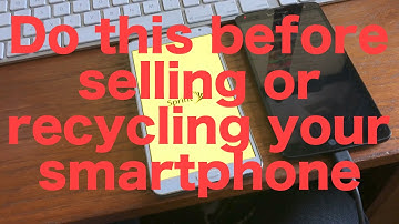 Do this before selling or recycling your Android Smartphone