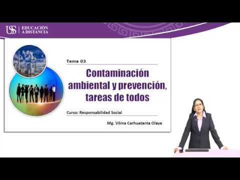 Vídeo 03: Contaminación ambiental y prevención, tarea de todos