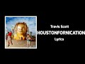 Travis Scott - HOUSTONFORNICATION (Lyrics)