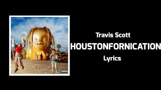 Travis Scott - HOUSTONFORNICATION (Lyrics)