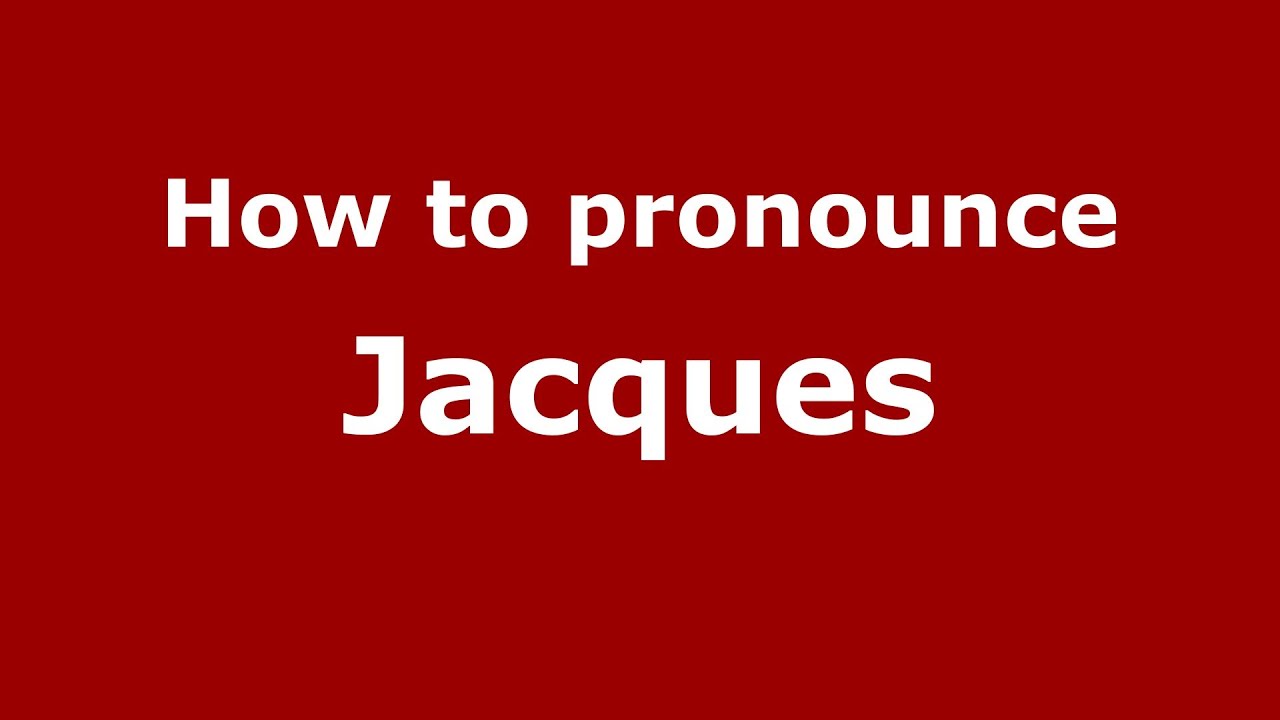 How To Pronounce Jacques PronounceNames YouTube