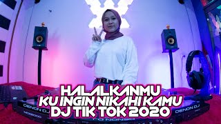 VIRAL TIK TOK !! DJ HALALKANMU (Ku ingin nikahi kamu) Remix Terbaru 2020