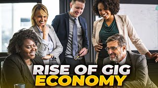 The Rise Of The Gig Economy And Its Implications For The Work