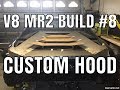 V8 MR2 Build #8 custom hood