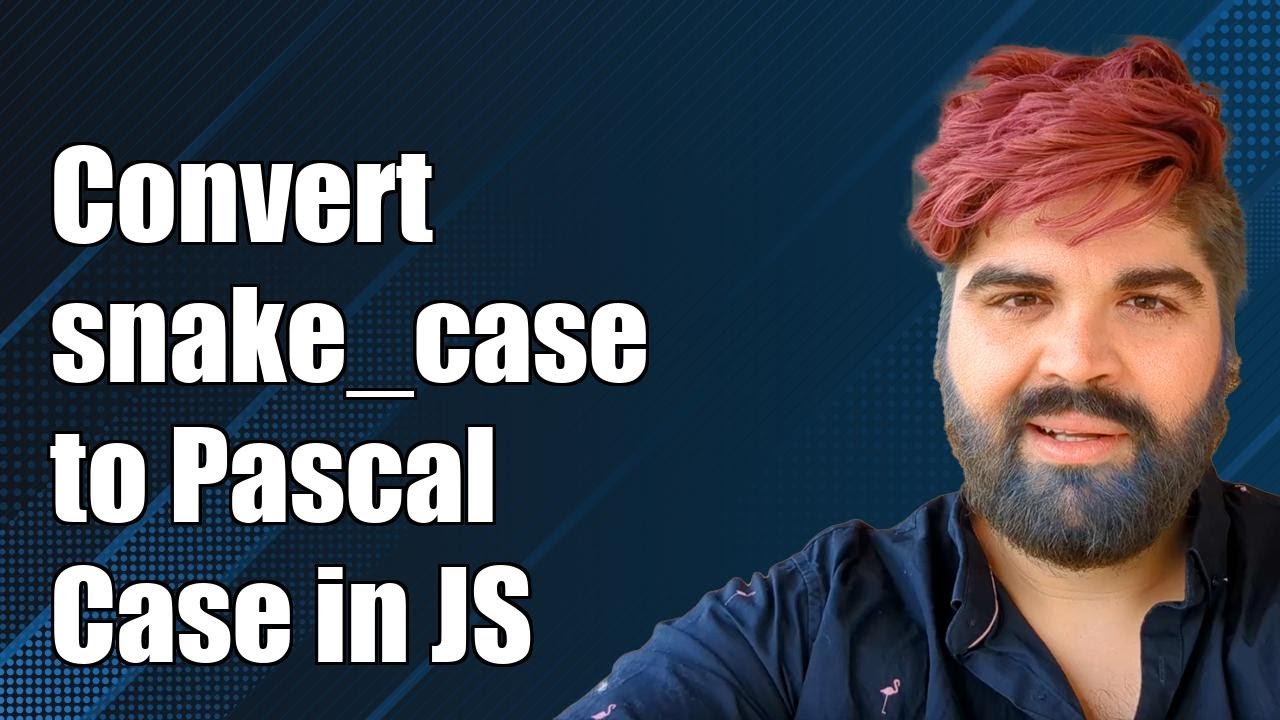Convert snake_case to PascalCase in JavaScript: A Step-by-Step Guide ...