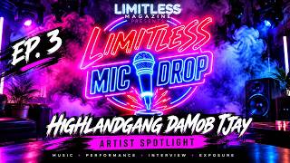 Information Limitless Mic Drop Ep. 3 | Highlandgang DaMob TJay | Artist Spotlight Update