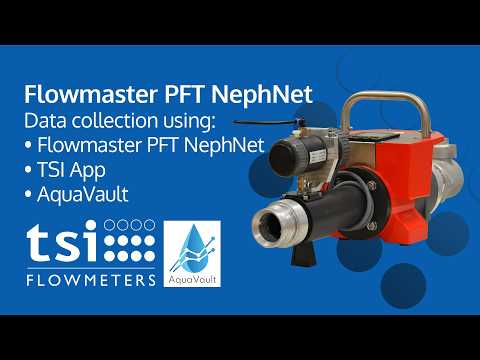 Data Collection using Flowmaster PFT NephNet, TSI App and AquaVault