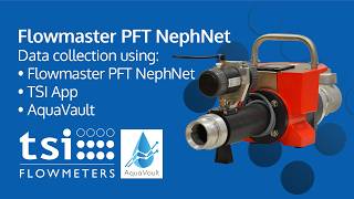 Data Collection using Flowmaster PFT NephNet, TSI App and AquaVault