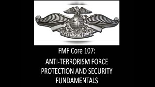 FMF 107: ANTI-TERRORISM FORCE PROTECTION AND SECURITY FUNDAMENTALS