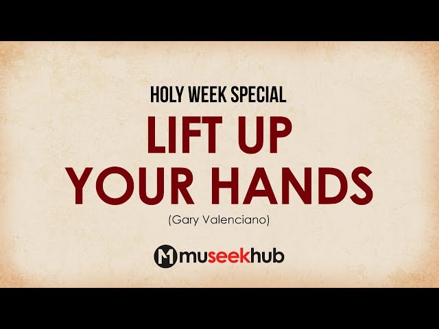 Gary Valenciano - Lift Up Your Hands [ Full HD Lyrics ] #MuseekHub🎵 class=