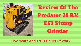 Review Of The Predator 38 RX EFI Stump Grinder – Five Years And 1700 Hours Of Work
