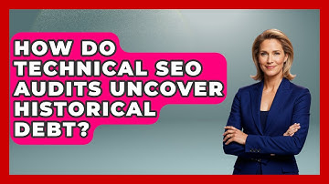 How Do Technical SEO Audits Uncover Historical Debt? - Modern Marketing Moves