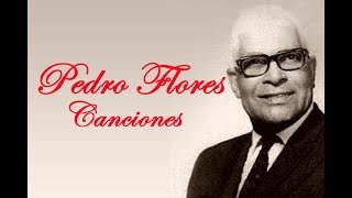 Pedro Flores Sus Mejores Canciones