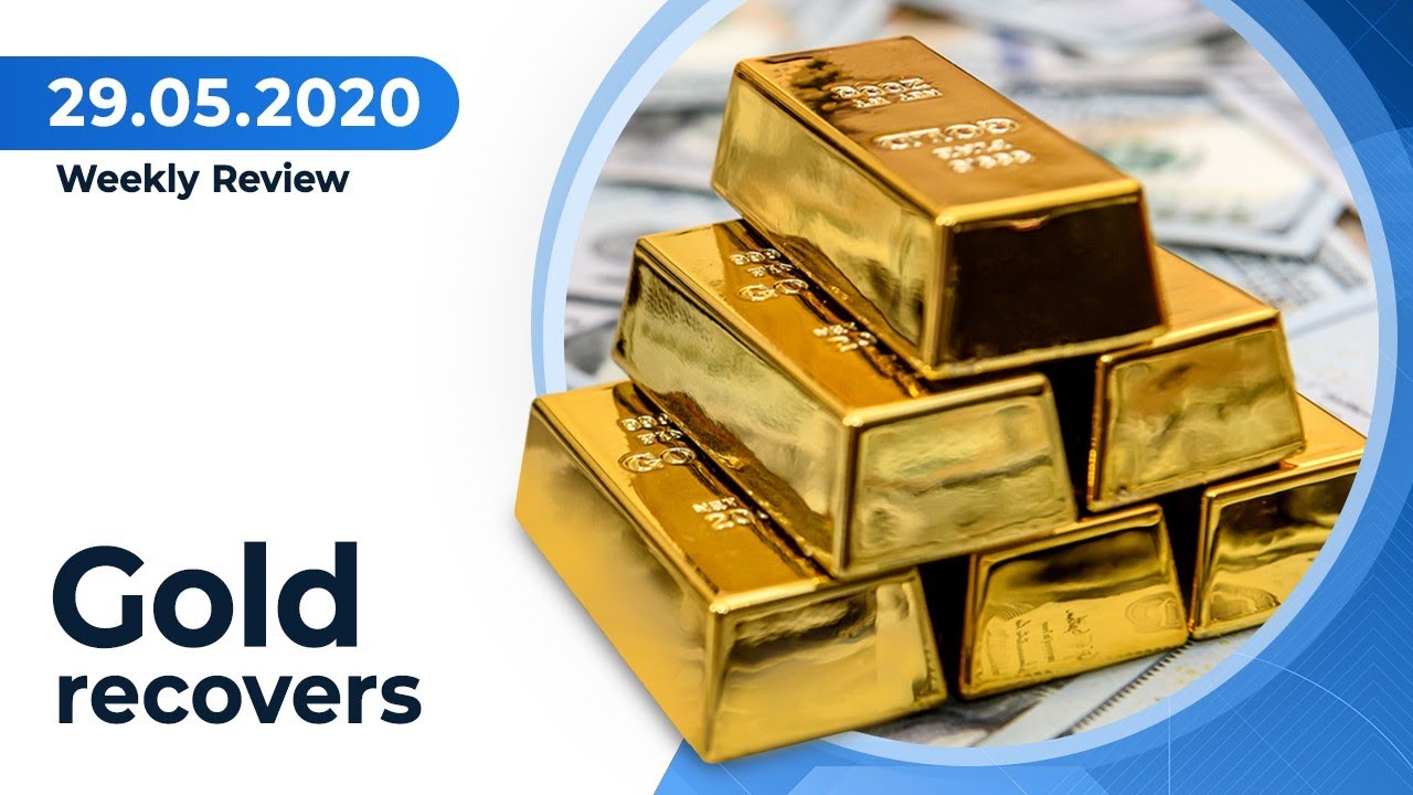 Forex News | Weekly Review - Gold recovered near the end of the week | May 29, 2020
