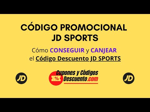 CÓDIGO PROMOCIONAL JD SPORTS ESPAÑA 2025 Cómo CONSEGUIR y CANJEAR el Código Descuento JD SPORTS