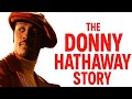 THE DONNY HATHAWAY STORY 