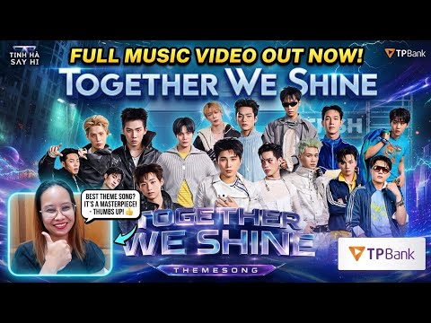 TOGETHER WE SHINE - OFFICIAL MV THEME SONG | TINH HÀ "SAY HI" | Reaction