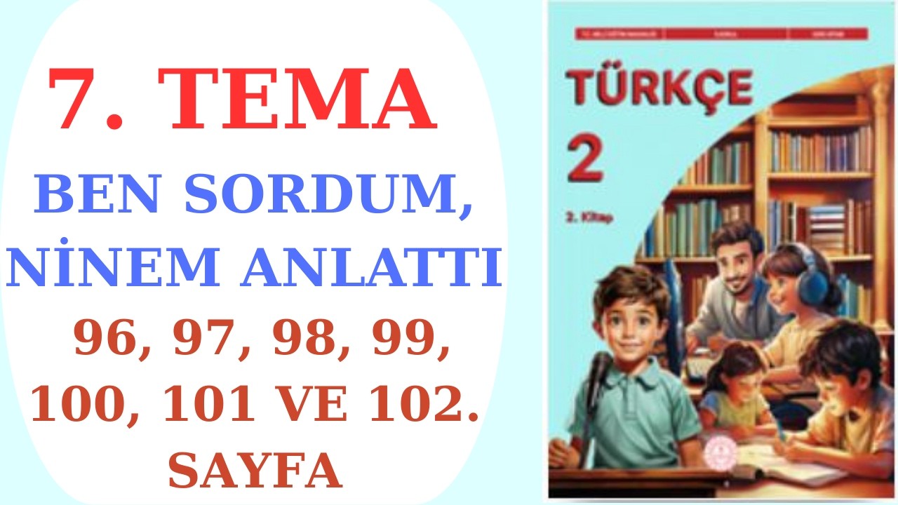 2. SINIF TÜRKÇE DERS KİTABI MEB YAYINLARI 7. TEMA BEN SORDUM, NİNEM ANLATTI
