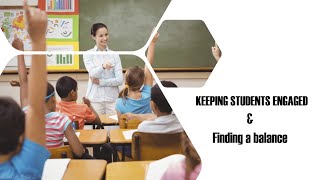 Keeping students engaged and finding a balance in an online classroom.