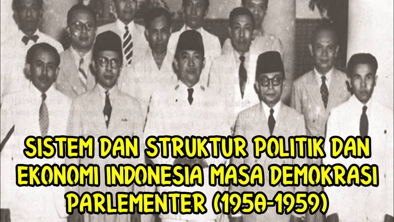 Sistem dan Struktur Politik dan Ekonomi Indonesia Masa Demokrasi
