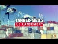 Emission spciale  lancement des oprations portuaires de tanger med ii