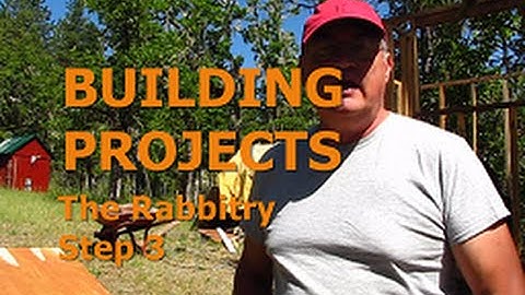 HOMESTEAD BUILDING PROJECTS 5-  The Rabbitry