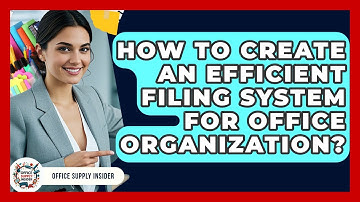 How To Create An Efficient Filing System For Office Organization? - Office Supply Insider