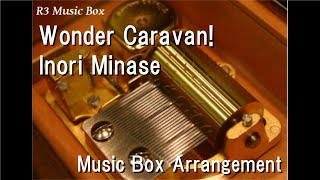 Wonder Caravan!/Inori Minase [Music Box] (Anime "Endro!" ED)