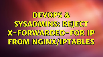 DevOps & SysAdmins: reject X-Forwarded-For IP from nginx/iptables
