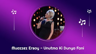 Muazzez Ersoy - Unutma Ki Dunya Fani  Resimi