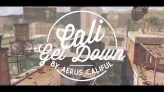 Cali Get Down by Aerus Califul @WeAreRadical