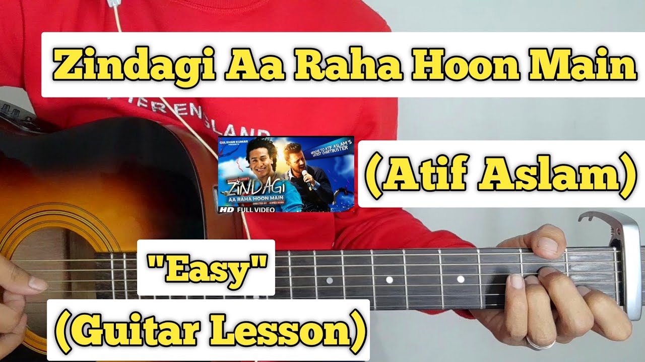 Zindagi Aa Raha Hoon Main   Atif Aslam  Guitar Lesson  Easy Chords 