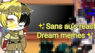 sans au's react to Dream sans memes  1/?