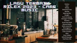 LAGU RILEX TERBAIK 2023   Café Music MP3 #musikindonesia #musikrileks #topmusic