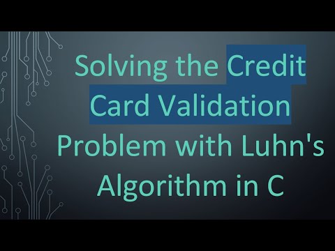 Solving The Credit Card Validation Problem With Luhn S Algorithm In C 