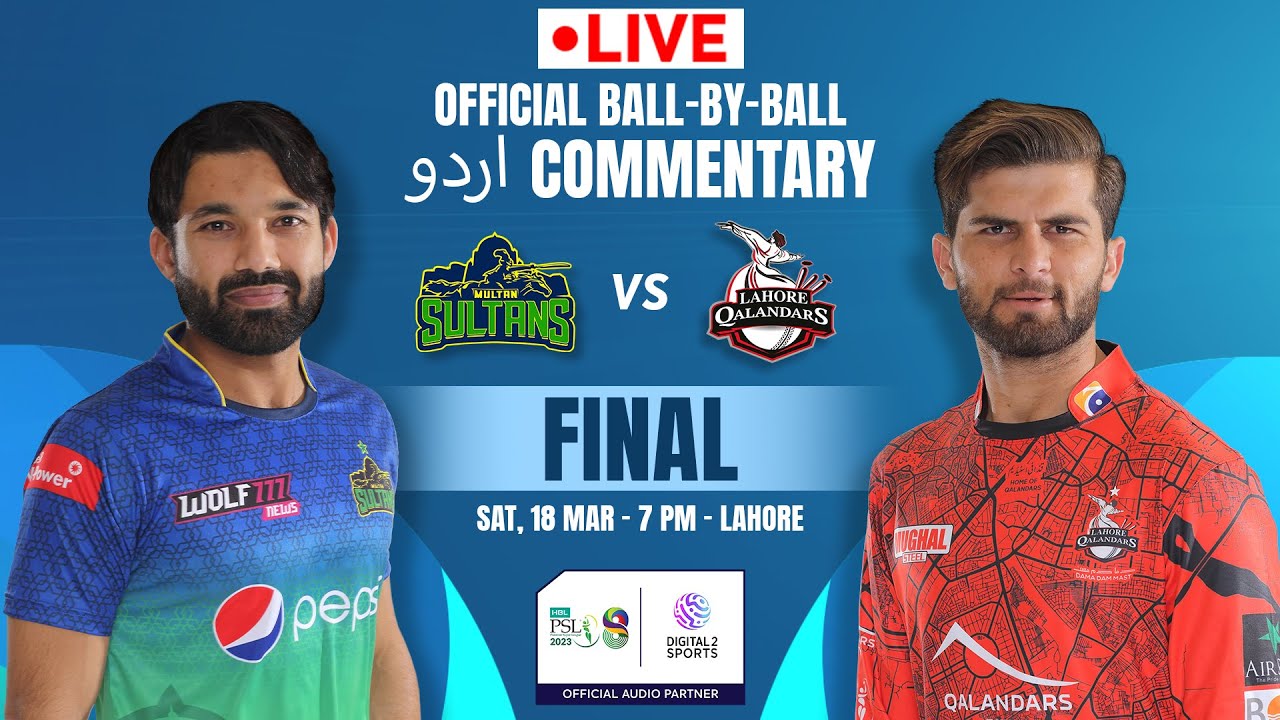 LIVE Match Finals Multan Sultans vs Lahore Qalandars OFFICIAL Ball-by-Ball Urdu Commentary #PSL