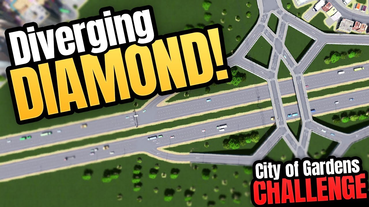 Diverging Diamond... Sort Of! | Cities Skylines - City of Gardens (Part 4) Diverging Diamond... Sort Of! | Cities Skylines - City of Gardens (Part 4)